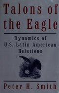 Cover of Talons of the Eagle: Dynamics of U.S.-Latin American Relations