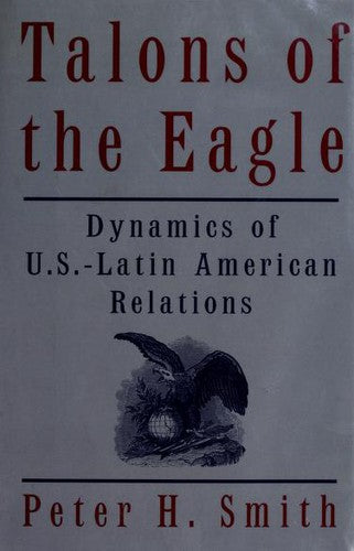 Cover of Talons of the Eagle: Dynamics of U.S.-Latin American Relations