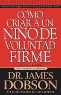 Cover of Cómo criar a un niño de voluntad firme: Desde el nacimiento hasta la adolescencia (Spanish Edition)