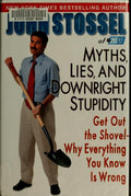Cover of Myths, Lies and Downright Stupidity: Get Out the Shovel - Why Everything You Know is Wrong