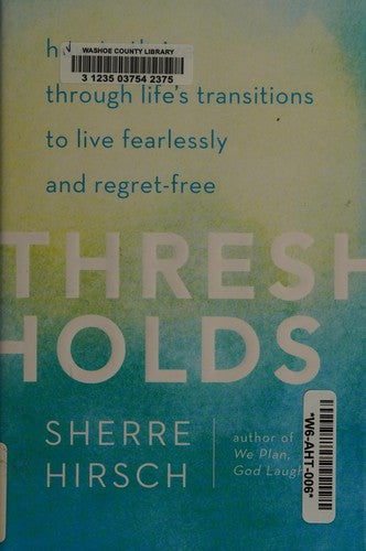 Cover of Thresholds: How to Thrive Through Life's Transitions to Live Fearlessly and Regret-Free