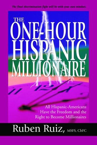 Cover of The One-hour Hispanic Millionaire: All Hispanic-Americans Have the Freedom And the Right to Become Millionaires