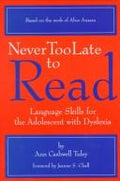 Cover of Never Too Late to Read : Language Skills for the Adolescent With Dyslexia : Based on the Work of Alice Ansara
