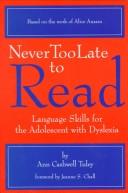 Cover of Never Too Late to Read : Language Skills for the Adolescent With Dyslexia : Based on the Work of Alice Ansara