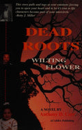 Cover of Dead Roots, Wilting Flower