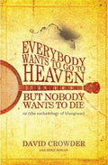 Cover of Everybody Wants to Go to Heaven, but Nobody Wants to Die: Or the Eschatology of Bluegrass