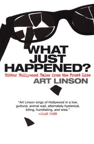Cover of What Just Happened?: Bitter Hollywood Tales from the Front Line