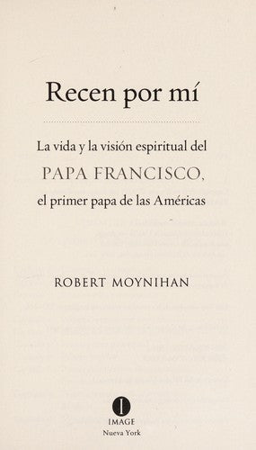 Cover of Recen Por Mi: La vida y la vision espiritual del Papa Francisco, el primer papa de las Americas (Spanish Edition)