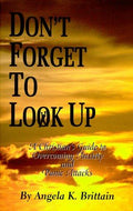Cover of Don't Forget To Look Up : A Christian's Guide to Overcoming Anxiety and Panic Attacks