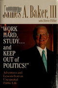 Cover of Work Hard, Study...and Keep Out of Politics! Adventures and Lessons from an Unexpected Public Life