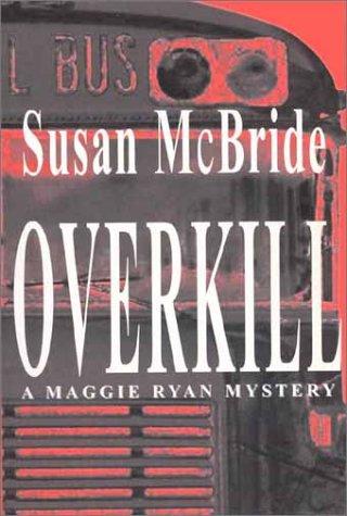 Cover of Overkill (Maggie Ryan Mysteries #2)