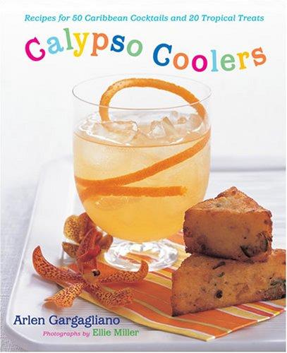 Cover of Calypso Coolers: Recipes for 50 Caribbean Cocktails and 20 Tropical Treats