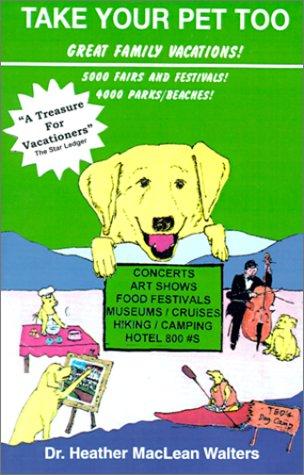 Cover of Take Your Pet Too 2000: Great Family Vacations!