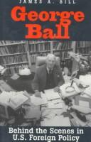 Cover of George Ball: Behind the Scenes in U.S. Foreign Policy