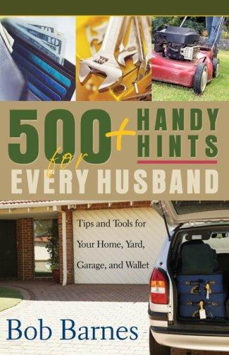 Cover of 500 Handy Hints for Every Husband: Tips and Tools for Your Home, Yard, Garage, and Wallet
