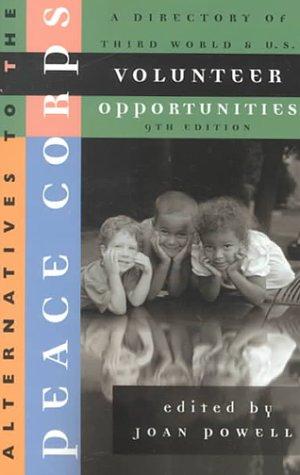 Cover of Alternatives to the Peace Corps: A Directory of Third World and U.S. Volunteer Opportunities (9th Ed.)