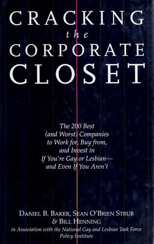 Cover of Cracking the Corporate Closet: The 200 Best (And Worst Companies to Work For, Buy From, and Invest in If You're Gay or Lesbian - And Even If You Ar)