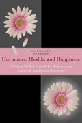 Cover of Hormones, Health, and Happiness: A Natural Medical Formula for Rediscovering Youth