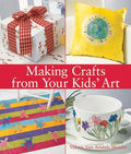 Cover of Making Crafts from Your Kids' Art