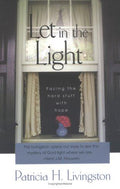 Cover of Let in the Light: Facing the Hard Stuff With Hope