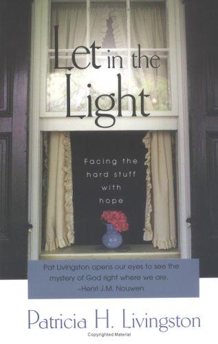 Cover of Let in the Light: Facing the Hard Stuff With Hope