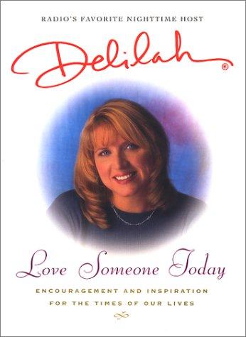Cover of Love Someone Today: Encouragement and Inspiration for the Times of Our Lives