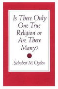 Cover of Is There Only One True Religion or Are There Many?
