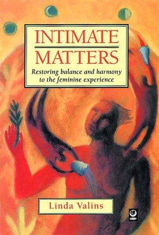 Cover of Intimate Matters: Restoring Balance and Harmony to the Feminine Experience