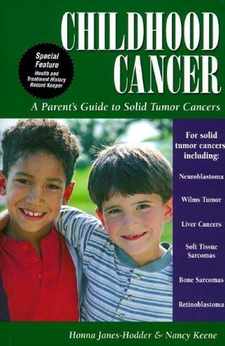 Cover of Childhood Cancer: A Guide for Families, Friends & Caregivers: A Parent's Guide to Solid Tumor Cancers (Patient Centered Guides)