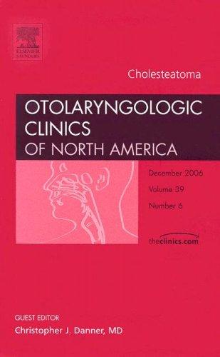 Cover of Cholesteatoma, An Issue of Otolaryngologic Clinics (Volume 39-6) (The Clinics: Surgery, Volume 39-6)