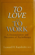 Cover of To Love and to Work: A Demonstration and Discussion of Psychotherapy