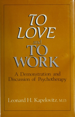 Cover of To Love and to Work: A Demonstration and Discussion of Psychotherapy