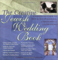 Cover of The Creative Jewish Wedding Book: A Hands-On Guide to New & Old Traditions, Ceremonies & Celebrations
