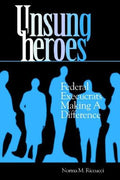 Cover of Unsung Heroes: Federal Execucrats Making a Difference (Not In A Series)