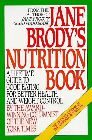 Cover of Jane Brody's Nutrition Book: A Lifetime Guide to Good Eating for Better Health and Weight Control by the Award-Winning Columnist of The New York Times