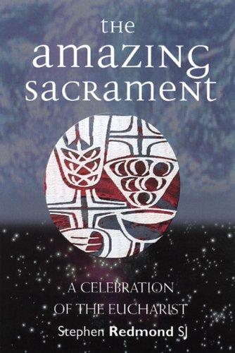 Cover of The Amazing Sacrament: A Celebration of the Eucharist