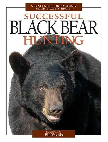 Cover of Successful Black Bear Hunting: Strategies for Bagging Your Trophy Bruin