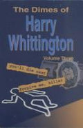 Cover of The Dimes of Harry Whittington, Volume Three (You'll Die Next/Forgive Me, Killer)