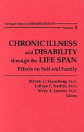 Cover of Chronic Illness and Disability Through the Life Span: Effects on Self and Family (Springer Series on Rehabilitation, V. 4)