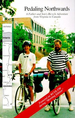 Cover of Pedaling Northwards: A Father & Son's Bicycle Adventure from Virginia to Canada