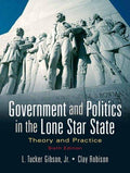 Cover of Government and Politics in the Lone Star State: Theory and Practice (6th Edition)