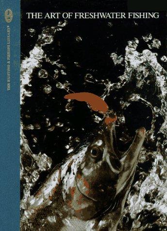 Cover of The Art Of Freshwater Fishing (The Hunting and Fishing Library)