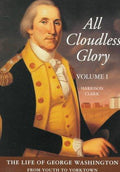 Cover of All Cloudless Glory (Life of George Washington, Vol 1)