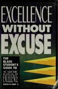 Cover of Excellence Without Excuse: The Black Student's Guide to Academic Excellence