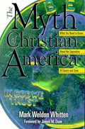 Cover of The Myth of Christian America: What You Need to Know about the Separation of Church and State
