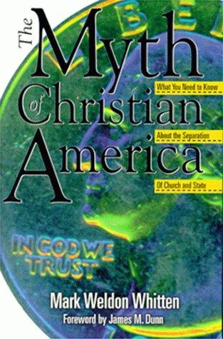 Cover of The Myth of Christian America: What You Need to Know about the Separation of Church and State
