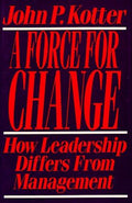 Cover of Force For Change: How Leadership Differs from Management