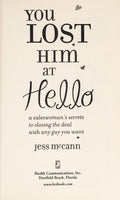 Cover of You Lost Him at Hello: A Saleswoman's Secrets to Closing the Deal with Any Guy You Want