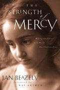 Cover of The Strength of Mercy: Making a Difference in the World One Child at a Time