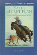 Cover of Kate's Secret Plan: The Story of a Young Quarter Horse and the Persistent Girl Who Will Not Let Obstacles Stand in Their Way (Treasured Horses Collection)